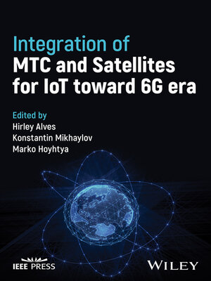 cover image of Integration of MTC and Satellites for IoT toward 6G Era